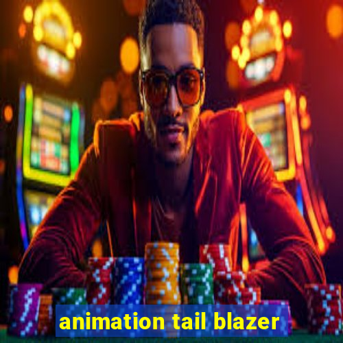 animation tail blazer